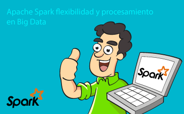 Apache Spark: Flexibilidad y Procesamiento en Big Data